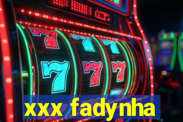 xxx fadynha
